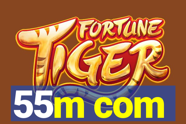 55m com